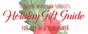 Schaefer Inspection Service Holiday Gift Guide For the New Homeowner